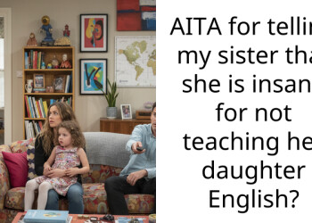 AITA for telling my sister that she is insane for not teaching her daughter English?