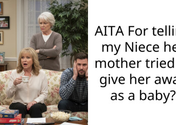 AITA For telling my Niece her mother tried to give her away as a baby?