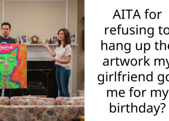 AITA for refusing to hang up the artwork my girlfriend got me for my birthday?