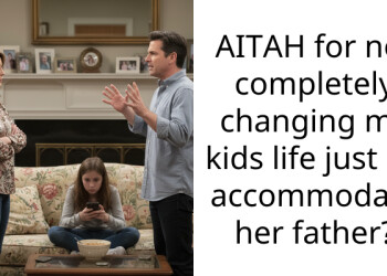 AITAH for not completely changing my kids life just do accommodate her father?