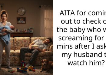 AITA for coming out to check on the baby who was screaming for 15 mins after I asked my husband to watch him?