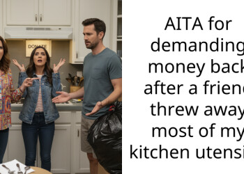 AITA for demanding money back after a friend threw away most of my kitchen utensils?