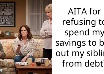 AITA for refusing to spend my savings to bail out my sibling from debt?