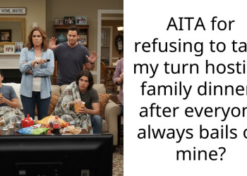 AITA for refusing to take my turn hosting family dinners after everyone always bails on mine?