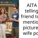 AITA for telling my friend to stop mentioning pictures my wife posts?
