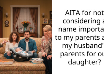 AITA for not considering a name important to my parents and my husband’s parents for our daughter?