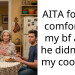 AITA for not comforting my bf after he didn’t like my cooking?