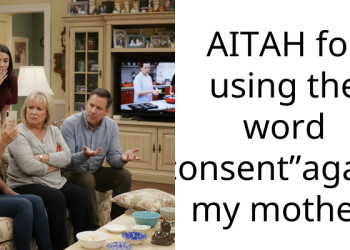 AITAH for using the word “consent”against my mother