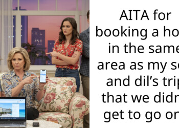 AITA for booking a hotel in the same area as my son and dil’s trip that we didn’t get to go on?
