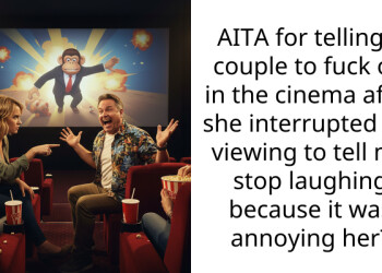 AITA for telling a couple to f**k off in the cinema after she interrupted my viewing to tell me stop laughing because it was annoying her?