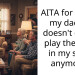 AITA for telling my dad he doesn’t get to play the hero in my story anymore?