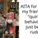 AITA for telling my friend her “quirky” behavior is just being rude?