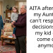AITA after telling my Aunt they can’t respect my decisions then my kid can’t come over anymore?
