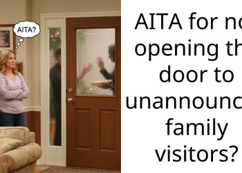 AITA for not opening the door to unannounced family visitors?