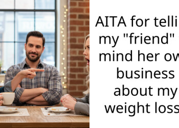 AITA for telling my “friend” to mind her own business about my weight loss?