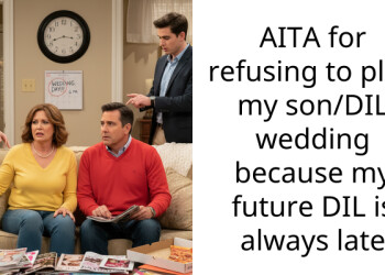 AITA for refusing to plan my son/DIL wedding because my future DIL is always late