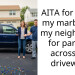AITA for losing my marbles at my neighbours for parking across my driveway?