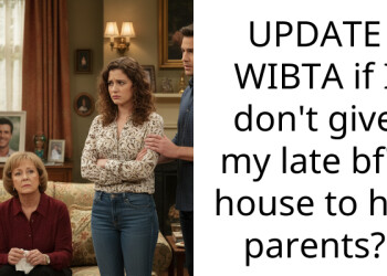 UPDATE WIBTA if I don’t give my late bf’s house to his parents?