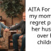 AITA For telling my mom she’ll regret picking her husband over her children