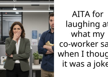AITA for laughing at what my co-worker said when I thought it was a joke?