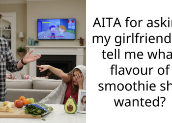 AITA for asking my girlfriend to tell me what flavour of smoothie she wanted?