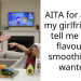 AITA for asking my girlfriend to tell me what flavour of smoothie she wanted?