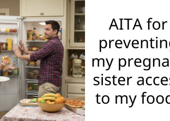AITA for preventing my pregnant sister access to my food?