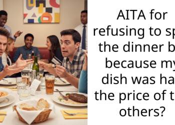 AITA for refusing to split the dinner bill because my dish was half the price of the others?