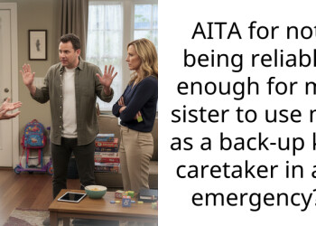 AITA for not being reliable enough for my sister to use me as a back-up kid caretaker in an emergency?