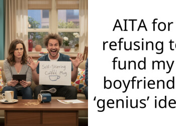 AITA for refusing to fund my boyfriends ‘genius’ idea?
