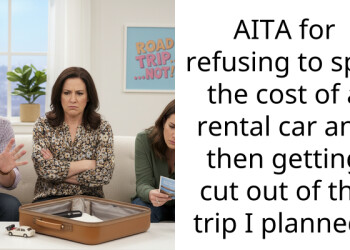 AITA for refusing to split the cost of a rental car and then getting cut out of the trip I planned?