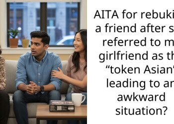 AITA for rebuking a friend after she referred to my girlfriend as the “token Asian” leading to an awkward situation?