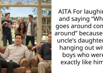 AITA For laughing and saying “What goes around comes around” because my uncle’s daughter is hanging out with boys who were exactly like him?