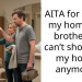 AITA for telling my homeless brother he can’t shower at my house anymore?