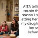 AITA telling my cousin the real reason I stopped letting her babysit my daughter was her own behavior?