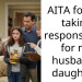 AITA for not taking responsibility for my husband’s daughter?