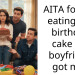 AITA for not eating the birthday cake my boyfriend got me?