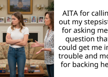AITA for calling out my stepsister for asking me a question that could get me into trouble and mom for backing her?
