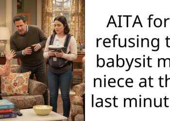 AITA for refusing to babysit my niece at the last minute?