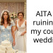 AITA for ruining to my cousins wedding?