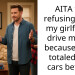 AITA for refusing to let my girlfriend drive my car because she’s totaled two cars before?