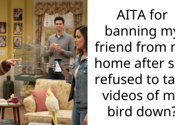 AITA for banning my friend from my home after she refused to take videos of my bird down?