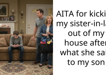 AITA for kicking my sister-in-law out of my house after what she said to my son