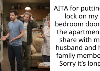 AITA for putting a lock on my bedroom door in the apartment I share with my husband and his family member? Sorry it’s long.