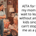 AITA for telling my mom I can’t wait to leave her without any of her kids since she can’t stop using me as a pawn?