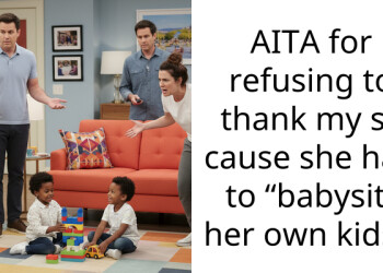 AITA for refusing to thank my sil cause she had to “babysit” her own kids?