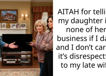 AITAH for telling my daughter it’s none of her business if I date and I don’t care if it’s disrespectful to my late wife