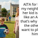 AITA for telling my neighbor that her kid is acting like an AH and that’s why none of the other kids want to play with him?
