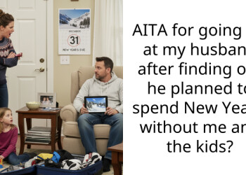 AITA for going off at my husband after finding out he planned to spend New Year’s without me and the kids?