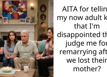 AITA for telling my now adult kids that I’m disappointed they judge me for remarrying after we lost their mother?